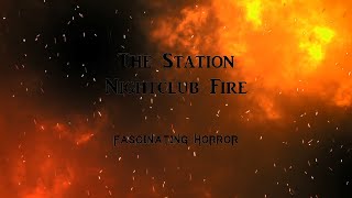 The Station Nightclub Fire  A Short Documentary  Fascinating Horror [upl. by Calabresi852]