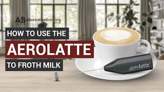 How To Use the AeroLatte To Froth Milk [upl. by Saravat352]