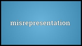 Misrepresentation Meaning [upl. by Musser902]